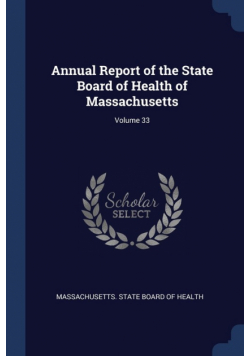 Annual Report of the State Board of Health of Massachusetts; Volume 33