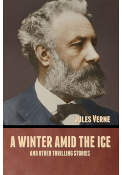 A winter amid the Ice, and Other Thrilling Stories