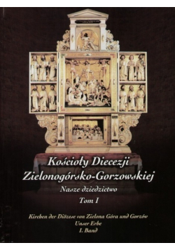 Kościoły Diecezji Zielonogórsko Gorzowskiej Tom I