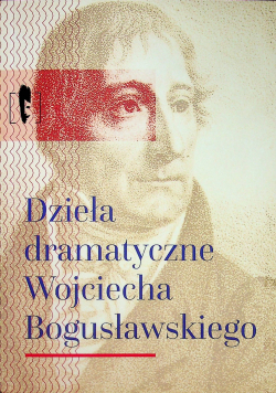 Dzieła dramatyczne Wojciecha Bogusławskiego