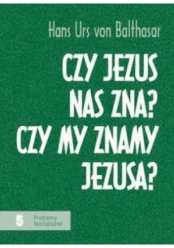 Czy Jezus nas zna Czy my znamy Jezusa