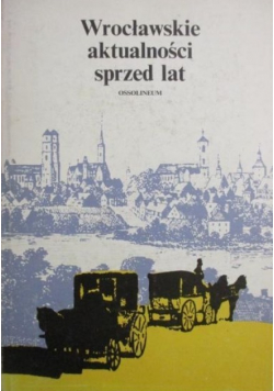 Wrocławskie aktualności sprzed lat