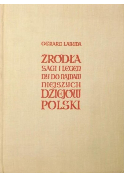 Źródła sagi i legendy do najdawniejszych dziejów Polski
