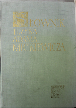 Słownik Języka Adama Mickiewicza Tom V