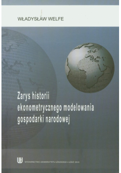 Welfe Władysław - Zarys historii ekonometrycznego modelowania gospodarki narodowej