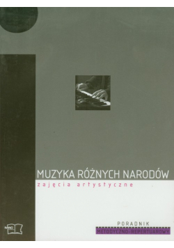 Muzyka różnych narodów Zajęcia artystyczne Poradnik metodyczno-repertuarowy