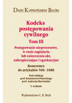Kodeks postępowania cywilnego tom 3 : Postępowanie nieprocesowe, w razie zaginięcia lub zniszczenia akt zabezpieczające i egzekucyjne