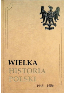 Wielka Historia Polski 1945 - 1956 Tom XIV