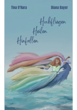Hinfallen Heilen Hochfliegen