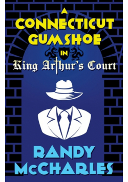 A Connecticut Gumshoe in King Arthur's Court