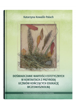 Doświadczanie wartości estetycznych w kontaktach z przyrodą uczniów kończących edukację wczesnoszkolną