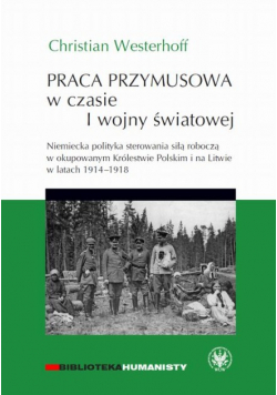 Praca przymusowa w czasie I wojny światowej