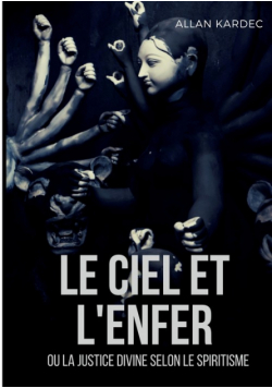 Le ciel et l'enfer ou la justice divine selon le spiritisme