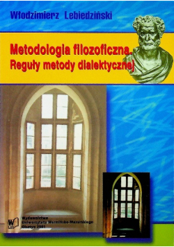 Metodologia filozoficzna Reguły metody dialektycznej