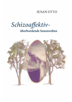 Schizoaffektiv - überbordende Innenwelten
