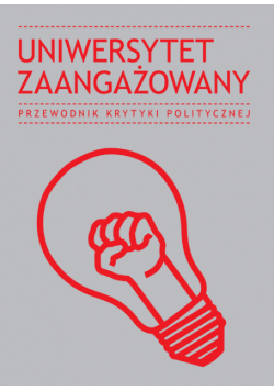 Uniwersytet zaangażowany PRZEWODNIKI KRYTYKI POLITYCZNEJ