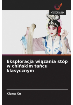 Eksploracja wiązania stóp w chińskim tańcu klasycznym