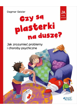 Czy są plasterki na duszę? Jak zrozumieć problemy i choroby psychiczne
