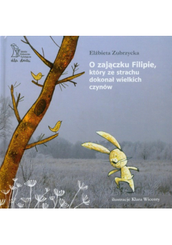 O zajączku Filipie który ze strachu dokonał wielkich czynów