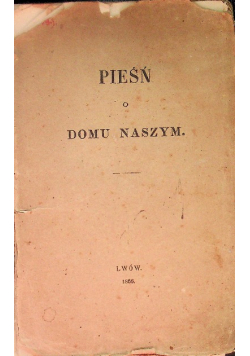 Pieśń o domu naszym 1866 r.