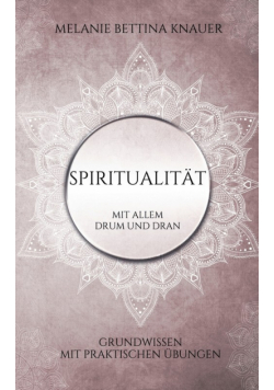 Spiritualität mit allem Drum und Dran
