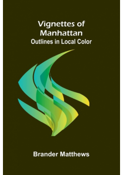 Vignettes of Manhattan; Outlines in Local Color
