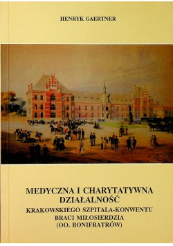 Medyczna i charytatywna działalność Krakowskiego Szpitala - Konwentu Braci Miłosierdzia