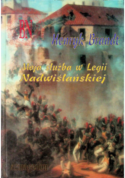 Moja służba w Legii Nadwiślańskiej