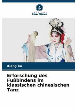 Erforschung des Fußbindens im klassischen chinesischen Tanz