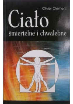 Ciało śmiertelne i chwalebne
