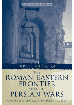 The Roman Eastern Frontier and the Persian Wars AD 363-628