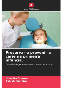 Preservar e prevenir a cárie na primeira infância.