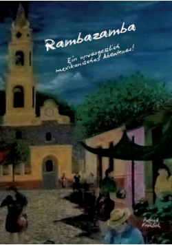 Rambazamba Ein unvergesslich mexikanisches Abenteuer!