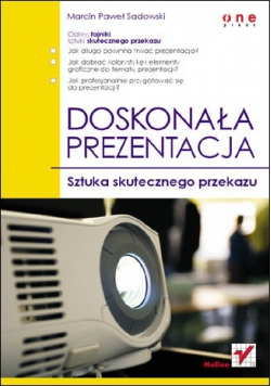Doskonała prezentacja Sztuka skutecznego przekazu