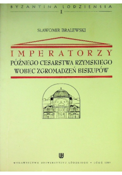 Imperatorzy późnego cesarstwa Rzymskiego wobec zgromadzeń biskupów
