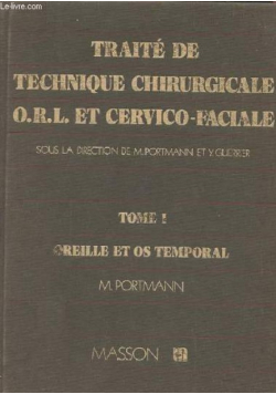Traité de technique chirurgicale ORL et cervico-faciale, 2e edition Tome 1