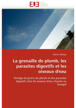 La grenaille de plomb, les parasites digestifs et les oiseaux d''eau