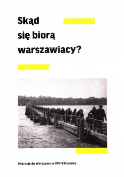 Skąd się biorą warszawiacy? Migracje do Warszawy