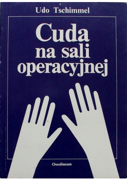Cuda na sali operacyjnej