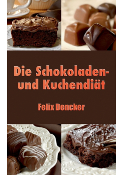 Die Schokoladen- und Kuchendiät