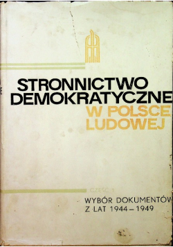 Stronnictwo demokratyczne w Polsce ludowej  Część 1