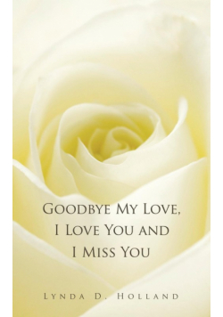 Goodbye My Love, I Love You and I Miss You