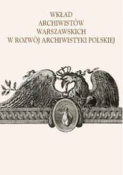 Wkład archiwistów warszawskich w rozwój