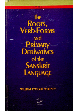 The roots verb forms and primary derivatives of the sanskrit language