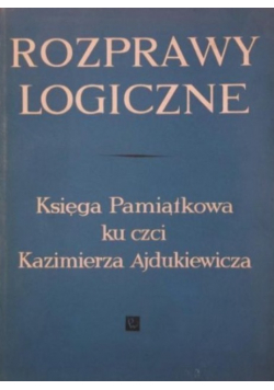 Rozprawy logiczne Księga pamiątkowa ku czci Kazimierza Ajdukiewicza