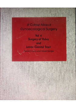 A Colour Atlas of Gynaecological Surgery: Surgery of the Vulva and Lower Genital Tract