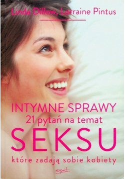 Intymne sprawy 21 pytań na temat seksu które zadają sobie kobiety