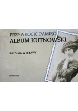 Przywrócić pamięć Album kutnowski