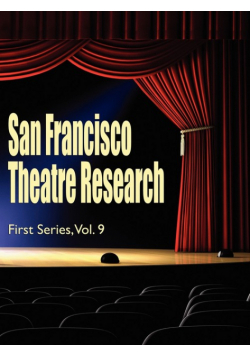 San Francisco Theatre Research, First Series, Vol. 9
