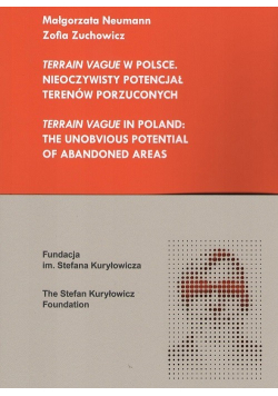 Terrain Vague w Polsce Nieoczywisty potencjał terenów porzuconych